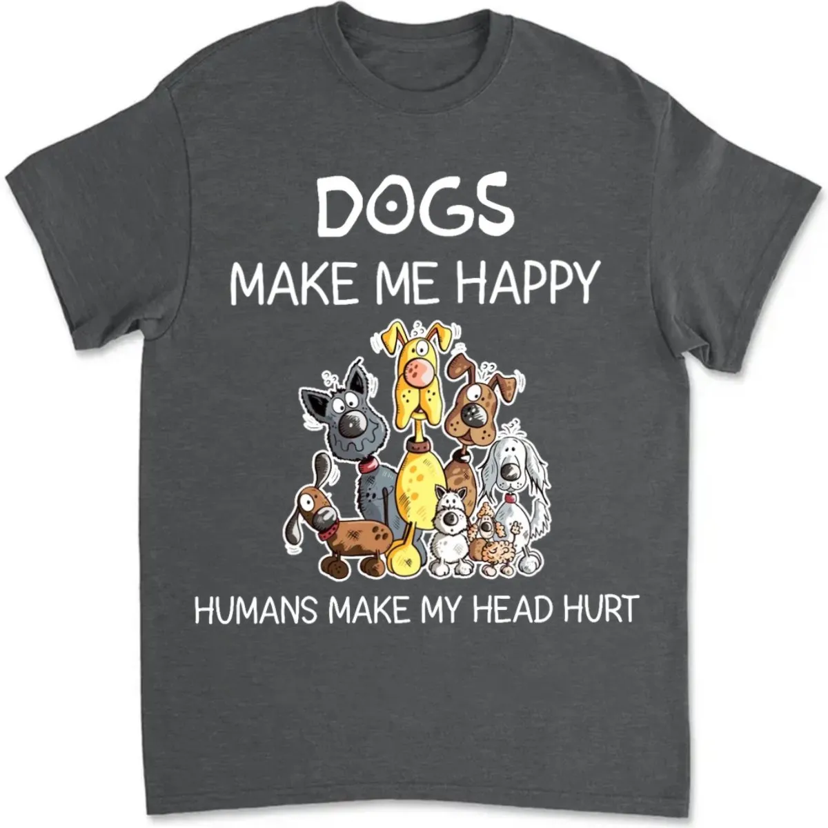Dog Lovers - Dogs Make Me Happy - Personalized T-Shirt